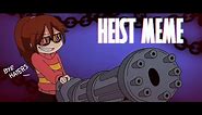 Heist Animation Meme (+ Cool Youtuber peeps)