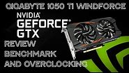Gigabyte GTX 1050 Ti Windforce OC 4Gb Review,Benchmarks And Overclocking