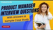 Product Manager Interview Questions (with detailed answers and mock case study)