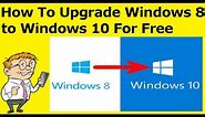 How To Upgrade Windows 8 to Windows 10 For Free (Step by Step Guide)