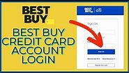 How to Login Best Buy Credit Card Account 2023? BestBuy.com Credit Card Sign In