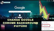 How to Change Google Background Custom New Tab Background
