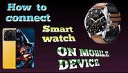 How to connect smart watch xcell elite 1 on mobile device 📱