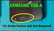 Fix Samsung Tab A home button unit not working