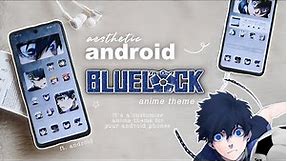 ⚽ how to make your android phone aesthetic - blue lock theme | customize anime theme