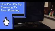 How Do I Fix My Samsung TV From Freezing?