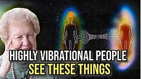 7 Things ONLY Highly Vibrational People Experience ✨ Dolores Cannon