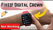 4 Fix Apple Watch Digital Crown Not Working/Scrolling: Round Button Unresponsive [101%]