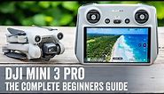 DJI Mini 3 Pro: The Complete Beginners Guide