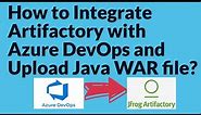 How to integrate Artifactory & Azure DevOps | Integrate Artifactory with Azure DevOps to Upload WAR