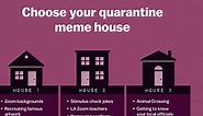 To explore the memes of quarantine, we built a Quarantine House meme