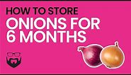 How to Store Onions for 6 Months