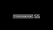 Introducing the TOUGHBOOK 55: Designed for the Mobile Workforce