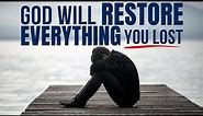 WATCH How God Will Restore Everything You Have Lost in Your Life! (Christian Motivation)