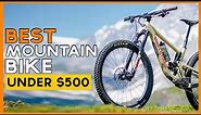 Top 10 Best Mountain Bikes Under $500 in 2024 | Budget friendly Mountain Bikes Under $500