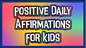 28 Positive Affirmations for Kids Confidence and Self-Esteem | #affirmations #dailyaffirmations