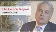 The Francis Report: Lessons learned