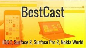 BestCast #19: iOS 7, Surface 2, Surface Pro 2, Nokia World | BestBoyZ