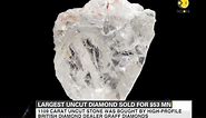 World's largest uncut diamond sold for $53 million
