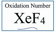 How to find the Oxidation Number for Xe in XeF4 (Xenon tetrafluoride)