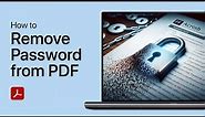 How To Remove Password from PDF Files in Adobe Acrobat Reader