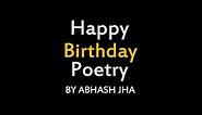 Happy Birthday Poetry | Birthday Wish Poem by Abhash Jha