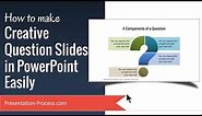 How to make Creative Question Slides in PowerPoint Easily
