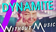 BTS - Dynamite (방탄소년단) (#WITHOUTMUSIC Parody)