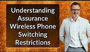 Understanding Assurance Wireless Phone Switching Restrictions