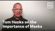 Tom Hanks on the Importance of Wearing a Mask | NowThis