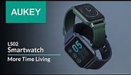 AUKEY LS02 Smartwatch - More Time Living