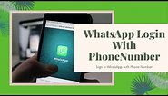 Whatsapp Login Sign In: How to Login Whatsapp with Phone Number 2021?
