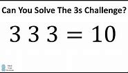 Can You Solve The Three 3s Challenge?