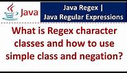 What is Regex character classes and how to use simple class and negation? | Java Regex