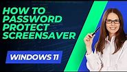 How to Configure a Password on Screensaver in Windows 11?