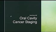 Oral Cavity Cancer Staging in 5 minutes