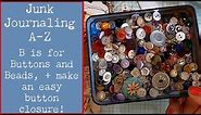 Ways to use Beads and Buttons + Easy Button Closure: Junk Journaling A-Z