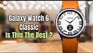 Samsung Galaxy Watch 6 Classic Review after 4 Months ! - Should you Buy?