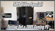 Building and Benching a 2005 Gaming PC