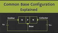 BJT : Common Base Configuration Explained