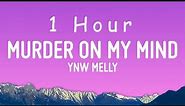 YNW Melly - Murder On My Mind (Lyrics) | 1 HOUR