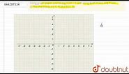 Using graph paper and taking 1 cm = 1 unit along both X-axis and Y-axis. (i) Plot the points A (...
