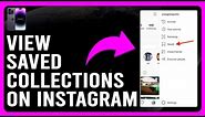 How to View Saved Collections on Instagram on iPhone (How to Use Instagram Collections)