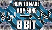 How to make ANY song 8 BIT/CHIPTUNE