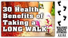 30 Health Benefits of Taking a Long Walk