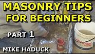 MASONRY TIPS FOR BEGINNERS (part 1) (MIke Haduck)