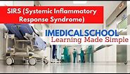 SIRS (Systemic Inflammatory Response Syndrome) Made Simple