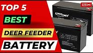 Top 5 Deer Feeder Battery | best 6 volt rechargeable battery for deer feeder