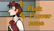 Pick a flower meme {The Glass Scientists}