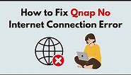How to Fix Qnap No Internet Connection Error